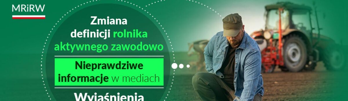 Zmiana definicji rolnika aktywnego zawodowo: wyjaśnienia